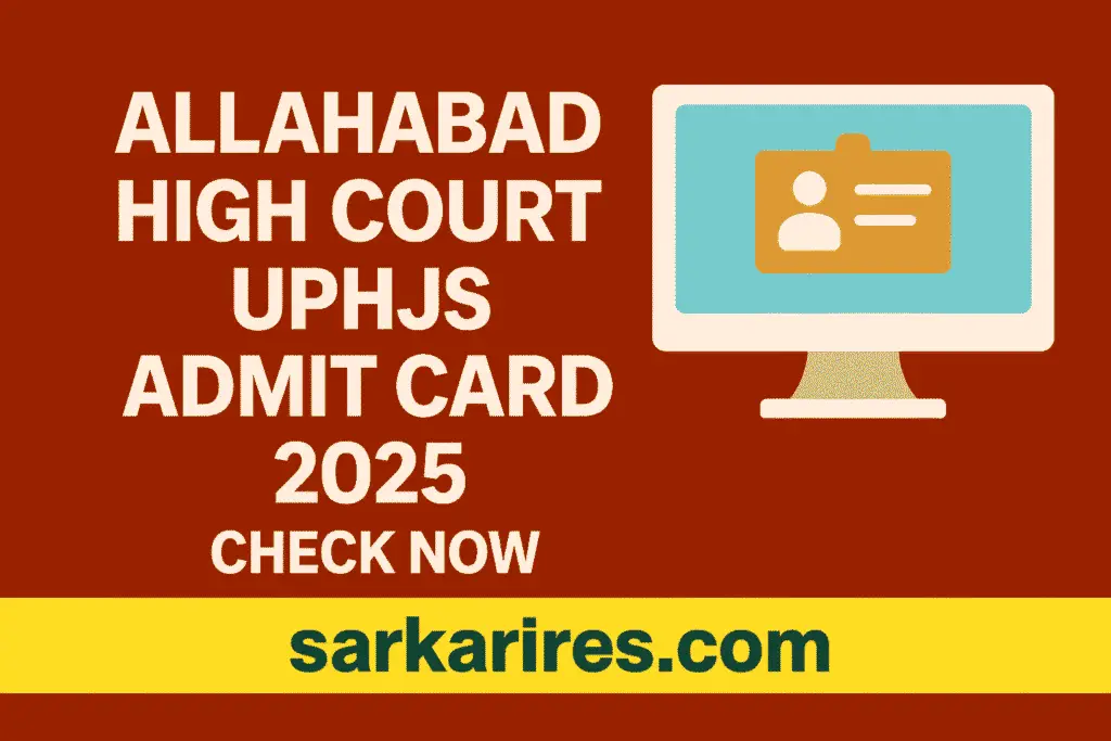 Allahabad High Court UPHJS Admit Card 2025 – Download Now