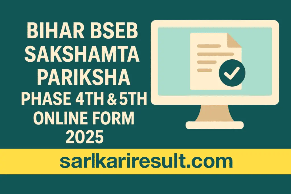 Bihar BSEB Sakshamta Pariksha Phase 4th & 5th Online Form 2025 – Apply Now