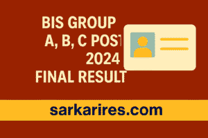 BIS Group A, B, C Post 2024 Final Result – Declared