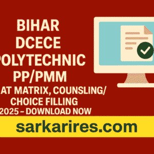 Bihar DCECE Polytechnic PP/ PMM Seat Matrix, Counselling/ Choice Filling 2025 – Download Now