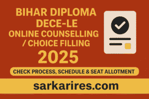 Bihar Diploma DECE-LE Online Counselling/ Choice Filling 2025 – Check Process, Schedule & Seat Allotment
