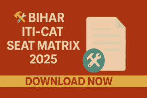 Bihar ITI-CAT Seat Matrix 2025 – Download Now