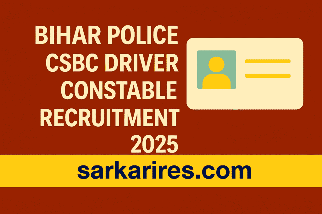 Bihar Police CSBC Driver Constable Recruitment 2025