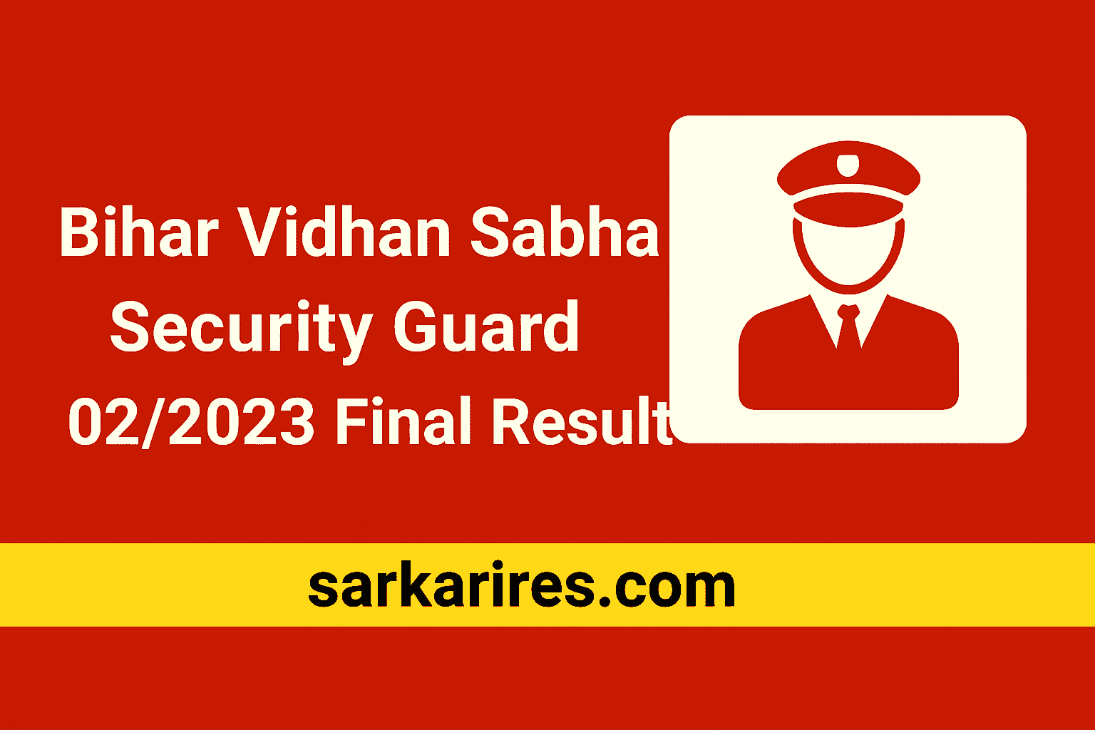 Bihar Vidhan Sabha Security Guard 02/2023 Final Result 2025