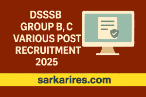 DSSSB Group B, C Various Post Recruitment 2025
