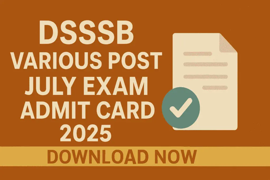 DSSSB Various Post July Exam Admit Card 2025 – Download Now