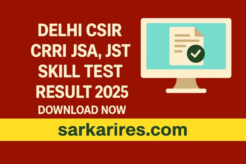 Delhi CSIR CRRI JSA, JST Skill Test Result 2025 – Download Now