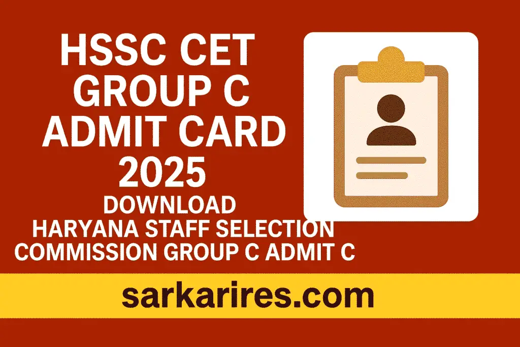 HSSC CET Group C Admit Card 2025 – Download Hall Ticket