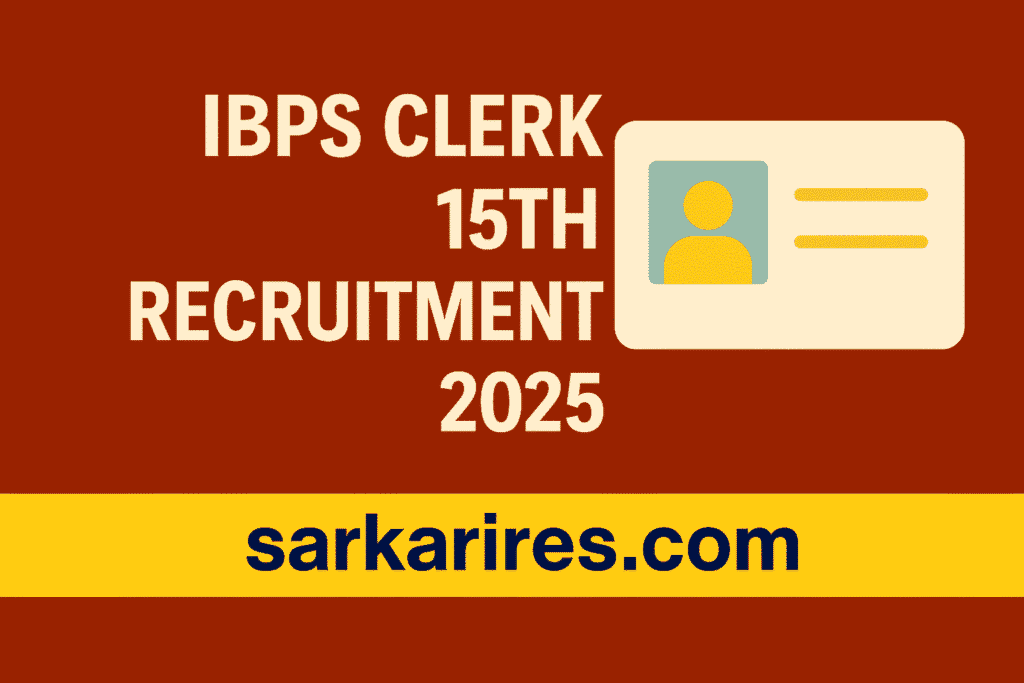 IBPS Clerk 15th Recruitment 2025