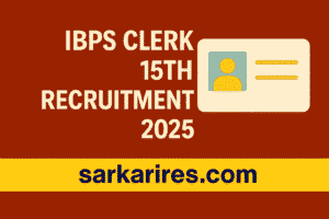 IBPS Clerk 15th Recruitment 2025