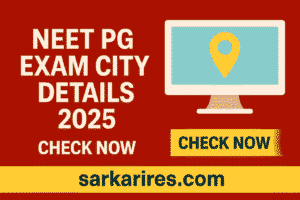 NEET PG Exam City Details 2025 – Check City Allotment, Admit Card & Exam Schedule