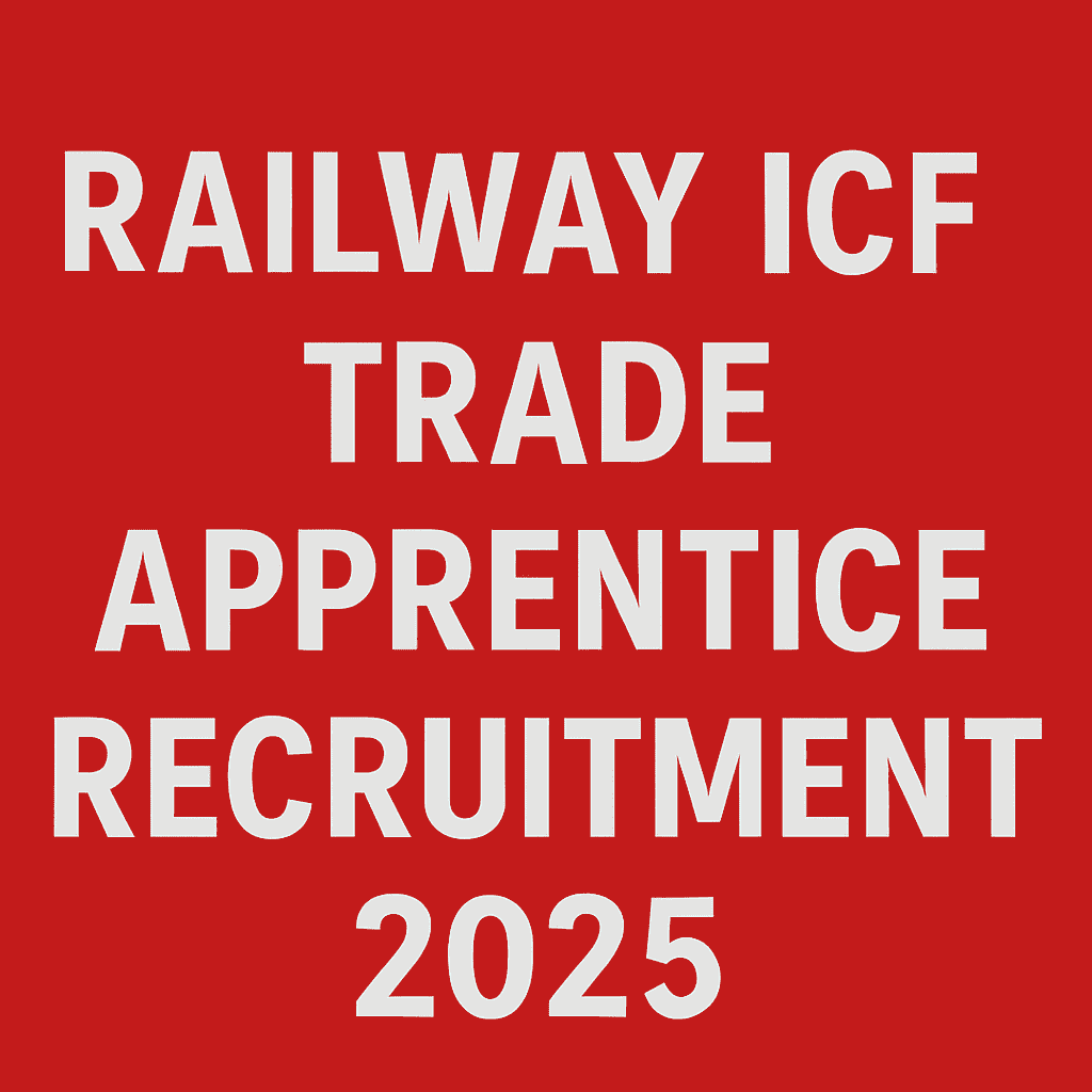 🚆 Railway ICF Trade Apprentice Recruitment 2025 – Apply Online