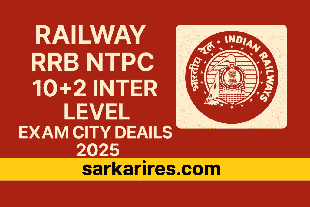 Railway RRB NTPC 10+2 Inter Level Exam City Details 2025