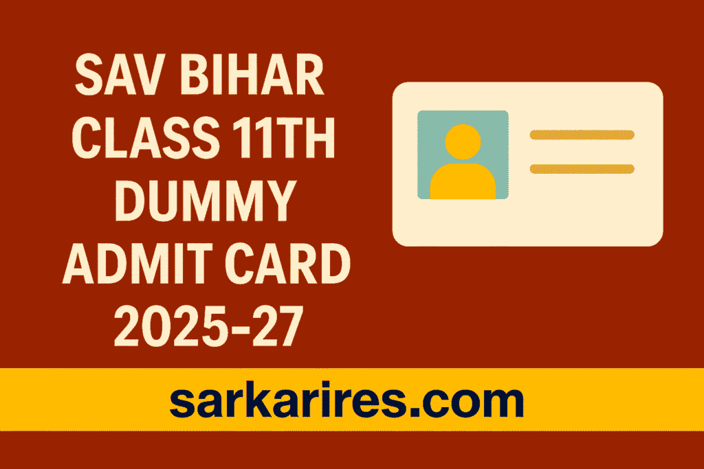 SAV Bihar Class 11th Dummy Admit Card 2025-27 – Download Now