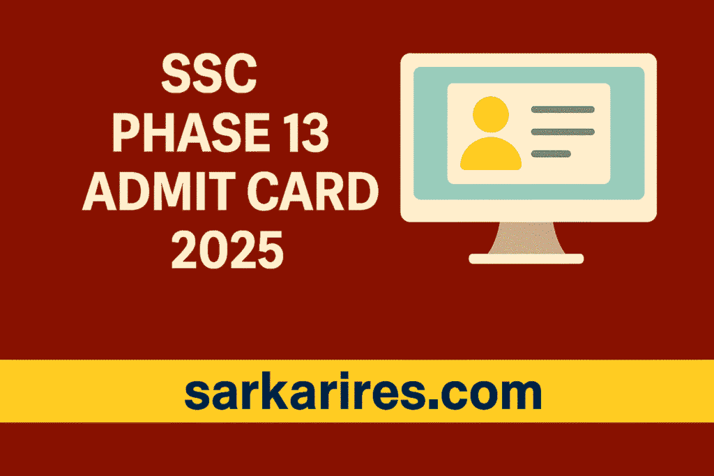 SSC Phase 13 Admit Card 2025