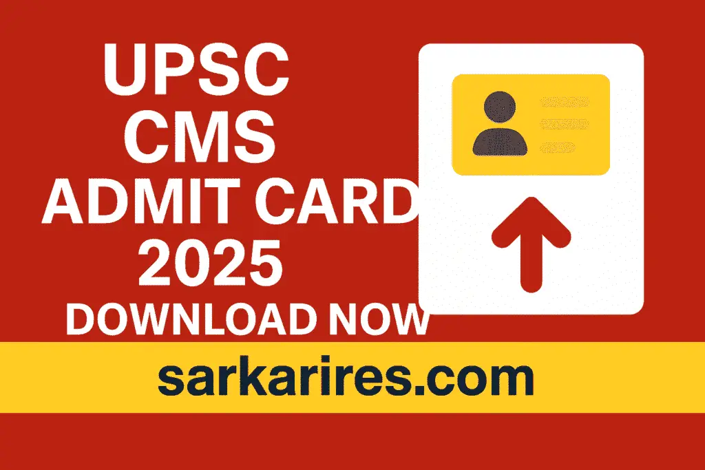 UPSC CMS Admit Card 2025 – Download Now