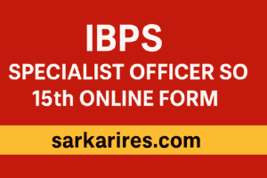 IBPS Specialist Officer SO 15th Online Form 2025 – Apply Now for 1007 Posts