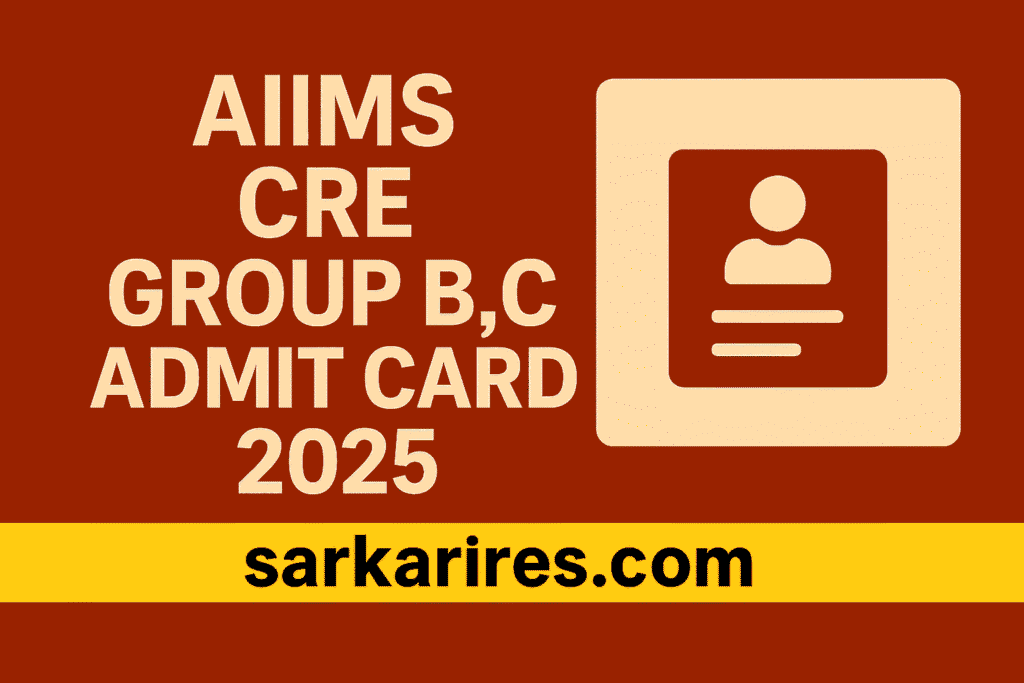 AIIMS CRE Group B, C Admit Card 2025