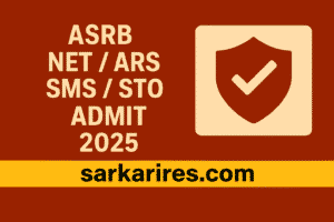 ASRB NET/ SMS/ STO Admit Card 2025