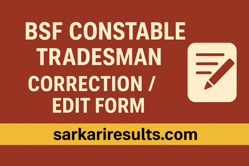 BSF Constable Tradesman Correction / Edit Form 2025