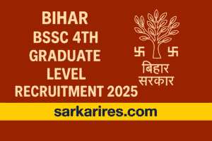 Bihar BSSC 4th Graduate Level Recruitment 2025