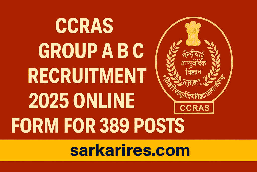 CCRAS Group A B C Recruitment 2025 Online Form for 389 Posts