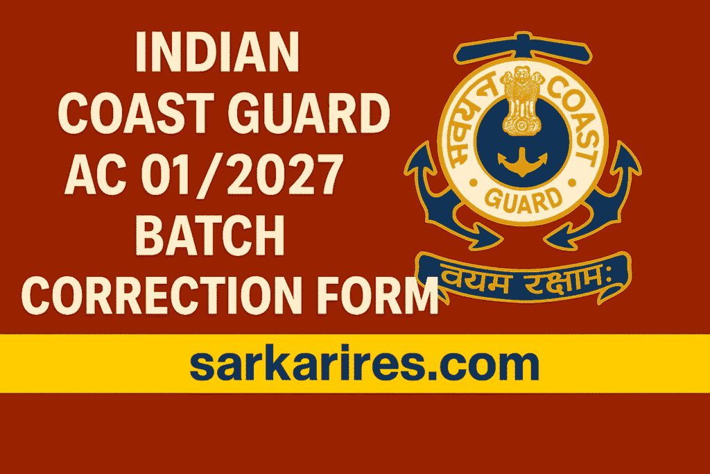 Indian Coast Guard AC 01/2027 Batch Correction Form