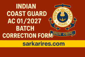 Indian Coast Guard AC 01/2027 Batch Correction Form