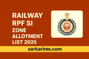 Railway RPF SI Zone Allotment List 2025