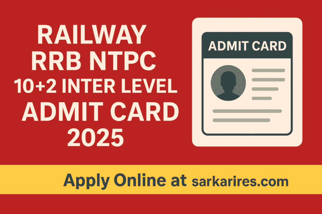 Railway RRB NTPC 10+2 Inter Level Admit Card 2025