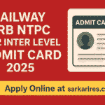 Railway RRB NTPC 10+2 Inter Level Admit Card 2025