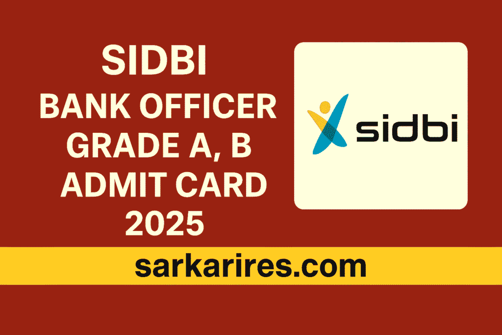 SIDBI Bank Officer Grade A, B Admit Card 2025