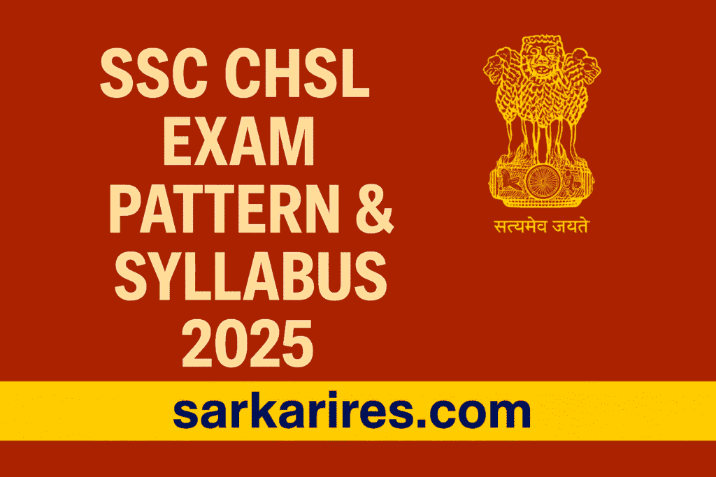 SSC CHSL Exam Pattern & Syllabus 2025 – Detailed Guide