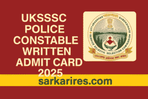 UKSSSC Police Constable Written Admit Card 2025