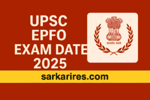 UPSC EPFO Exam Date 2025