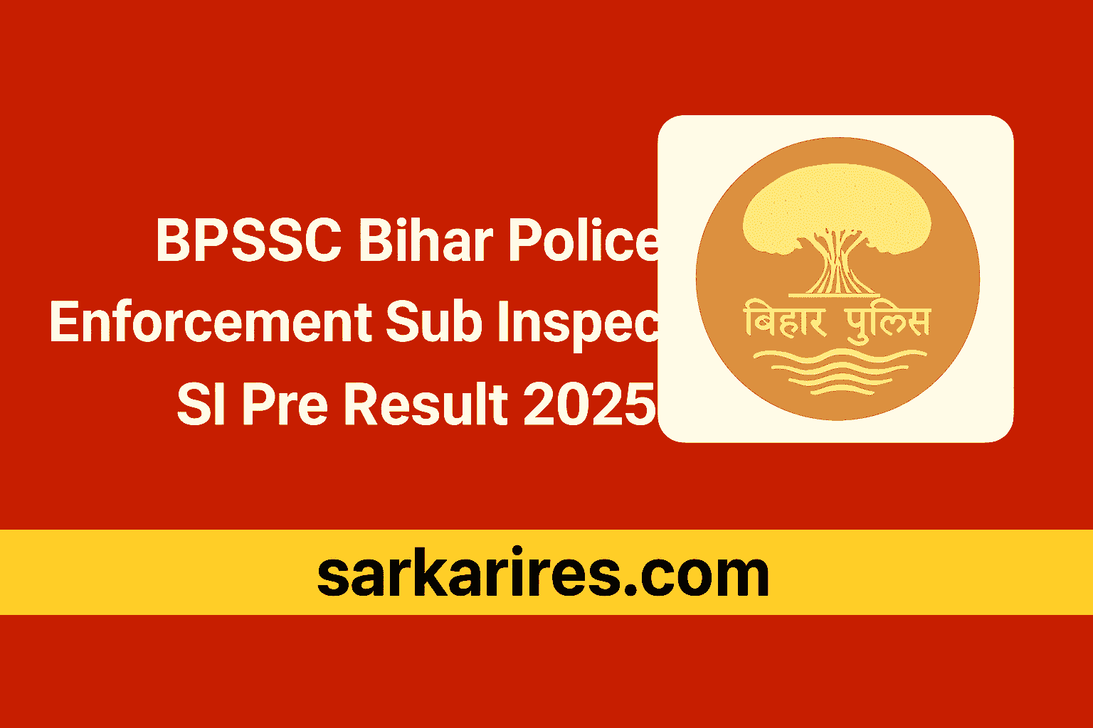 BPSSC Bihar Police Enforcement SI Pre Result 2025