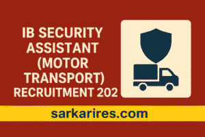 IB Security Assistant (Motor Transport) Recruitment 2025