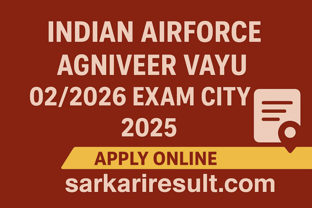 Indian Airforce Agniveer Vayu 022026 Exam City Details 2025 