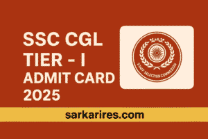 SSC CGL Tier - I Admit Card 2025