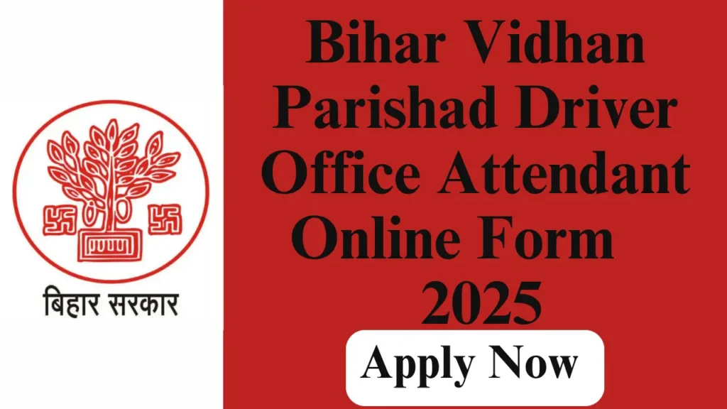 BIHAR VIDHAN PARISHAD OFFICE DRIVER OFFICE ATTENDANT RECRUITMENT 2025