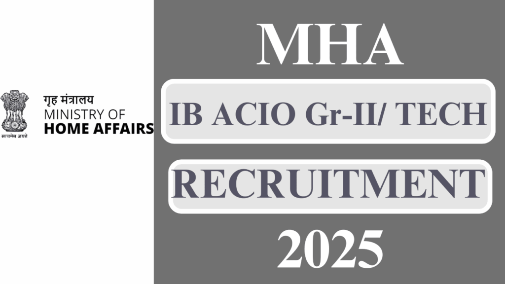 IB ACIO GR-II/TECH RECRUITMENT 2025