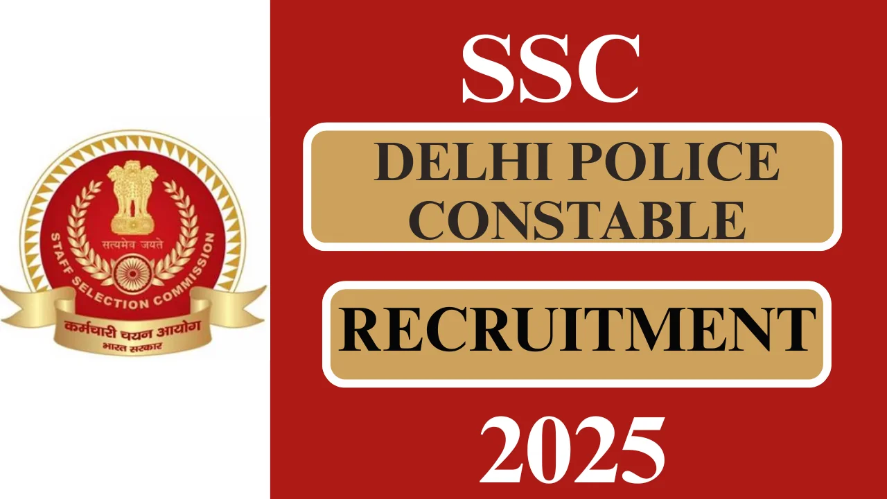 SSC DELHI POLICE CONSTABLE RECRUITMENT 2025