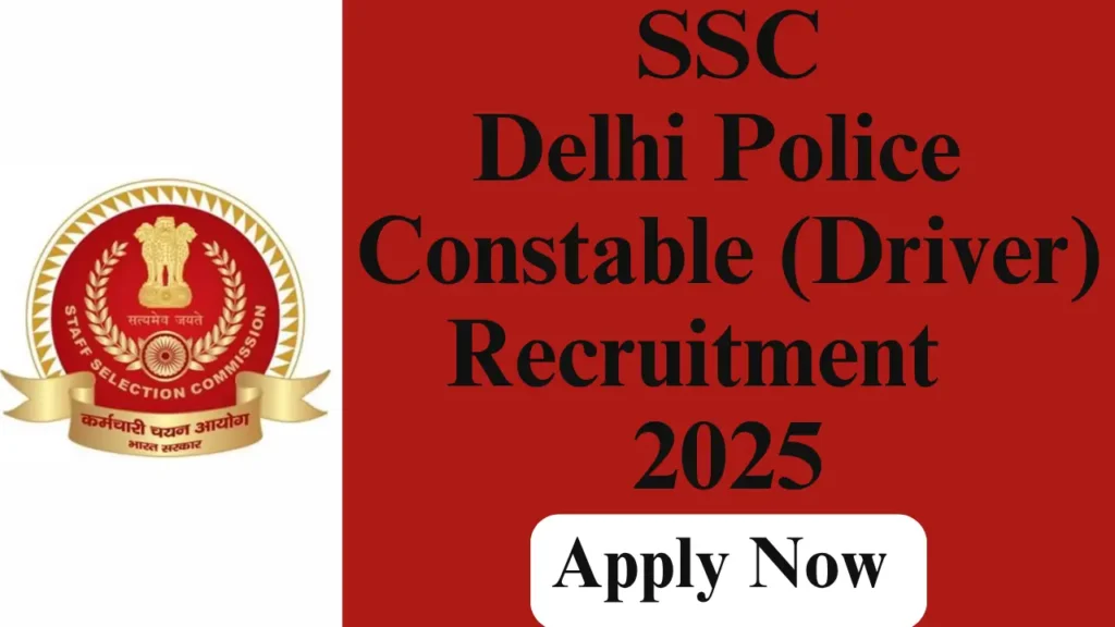 SSC DELHI POLICE CONSTABLE DRIVER RECRUITMENT 2025