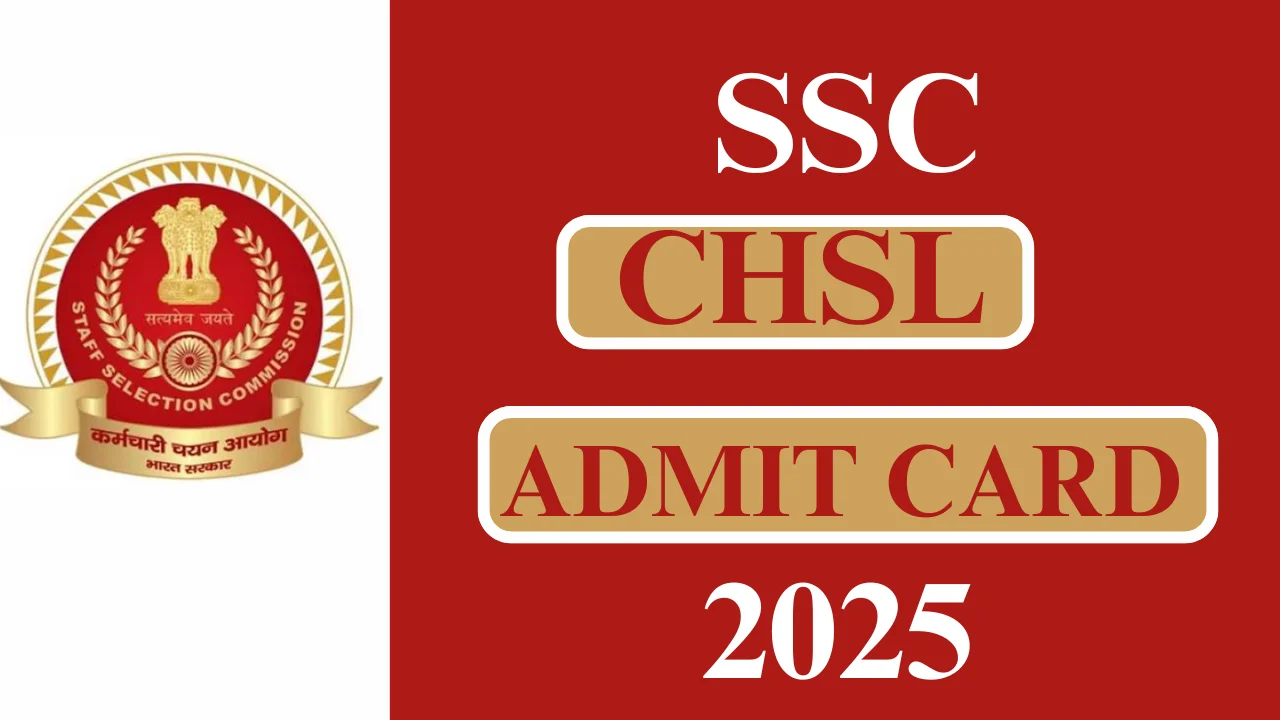 SSC CHSL ADMIT CARD 2025